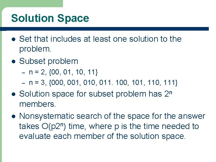 Solution Space l l Set that includes at least one solution to the problem.
