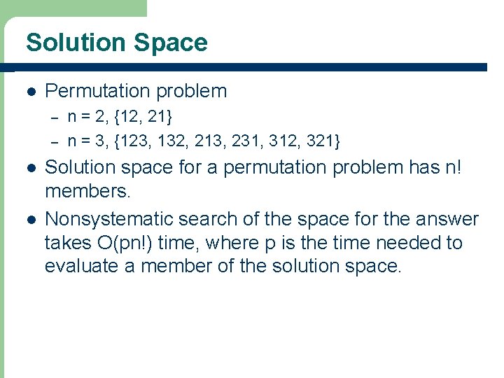 Solution Space l Permutation problem – – l l n = 2, {12, 21}