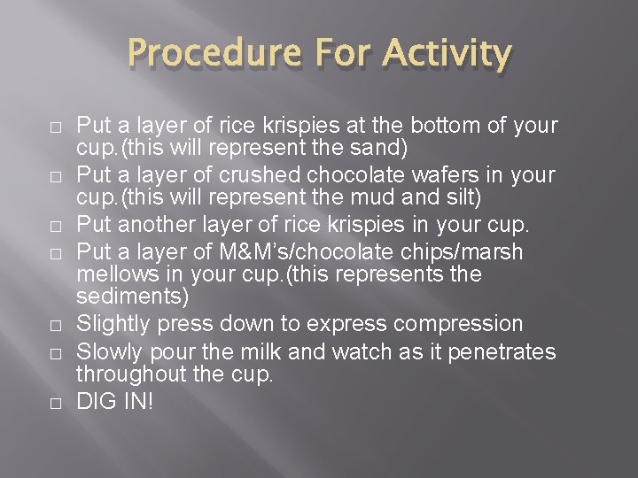 Procedure For Activity � � � � Put a layer of rice krispies at