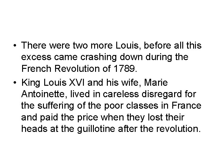  • There were two more Louis, before all this excess came crashing down