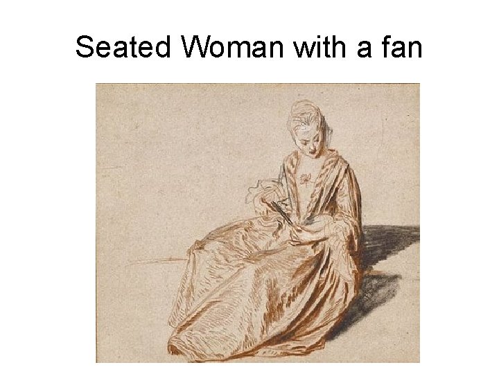 Seated Woman with a fan 