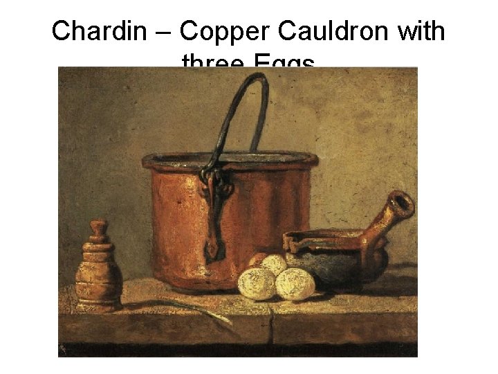 Chardin – Copper Cauldron with three Eggs 