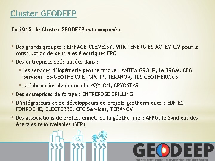 Cluster GEODEEP En 2015, le Cluster GEODEEP est composé : • Des grands groupes