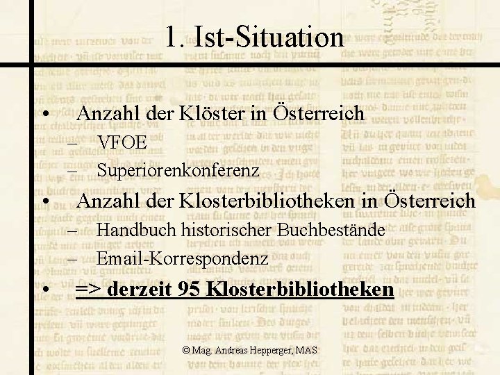 1. Ist-Situation • Anzahl der Klöster in Österreich – VFOE – Superiorenkonferenz • Anzahl