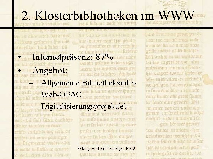 2. Klosterbibliotheken im WWW • • Internetpräsenz: 87% Angebot: – Allgemeine Bibliotheksinfos – Web-OPAC