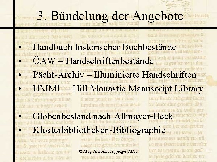 3. Bündelung der Angebote • • Handbuch historischer Buchbestände ÖAW – Handschriftenbestände Pächt-Archiv –