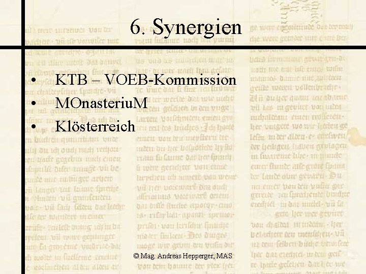 6. Synergien • • • KTB – VOEB-Kommission MOnasteriu. M Klösterreich © Mag. Andreas