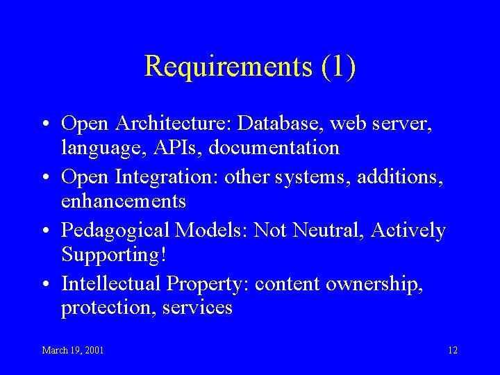 Requirements (1) • Open Architecture: Database, web server, language, APIs, documentation • Open Integration: