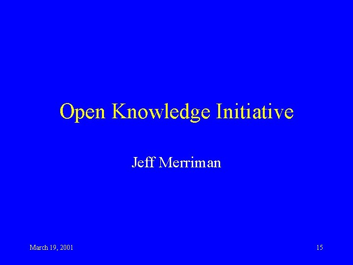 Open Knowledge Initiative Jeff Merriman March 19, 2001 15 