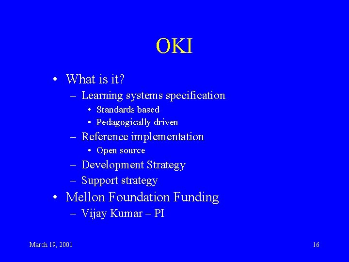 OKI • What is it? – Learning systems specification • Standards based • Pedagogically