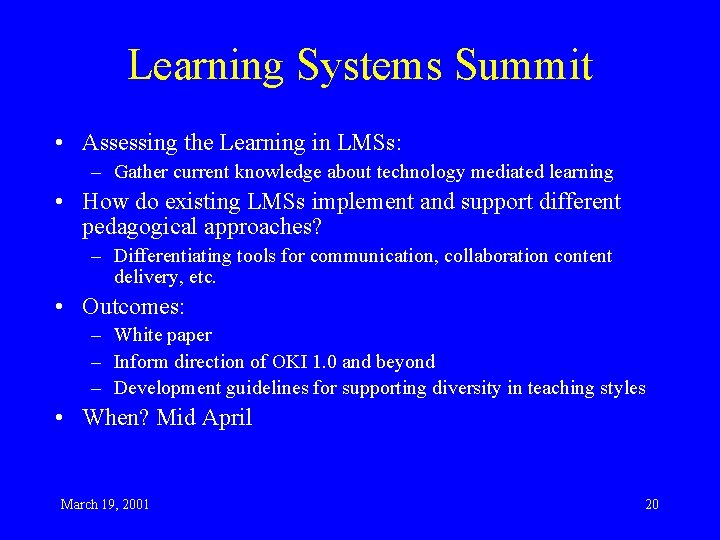 Learning Systems Summit • Assessing the Learning in LMSs: – Gather current knowledge about
