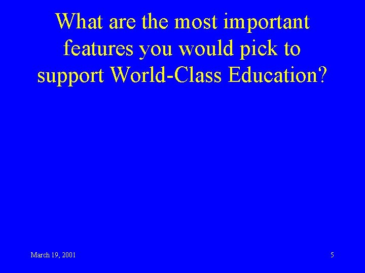 What are the most important features you would pick to support World-Class Education? March