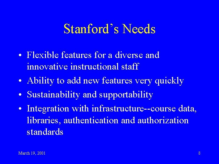 Stanford’s Needs • Flexible features for a diverse and innovative instructional staff • Ability