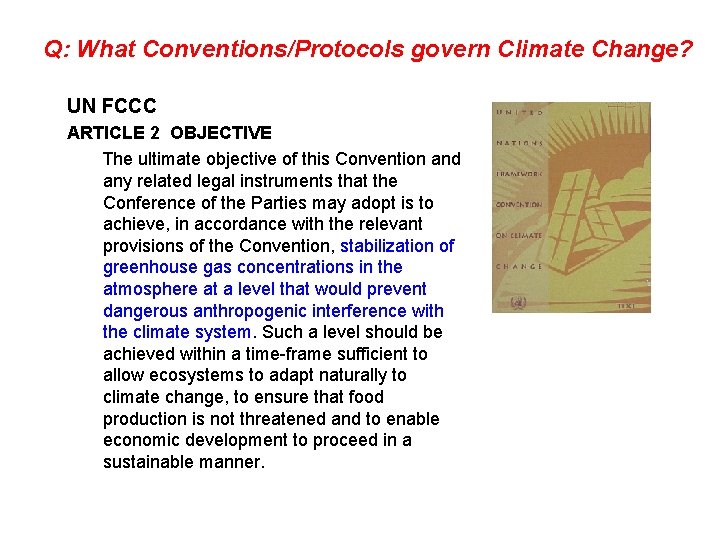 Q: What Conventions/Protocols govern Climate Change? UN FCCC ARTICLE 2 OBJECTIVE The ultimate objective