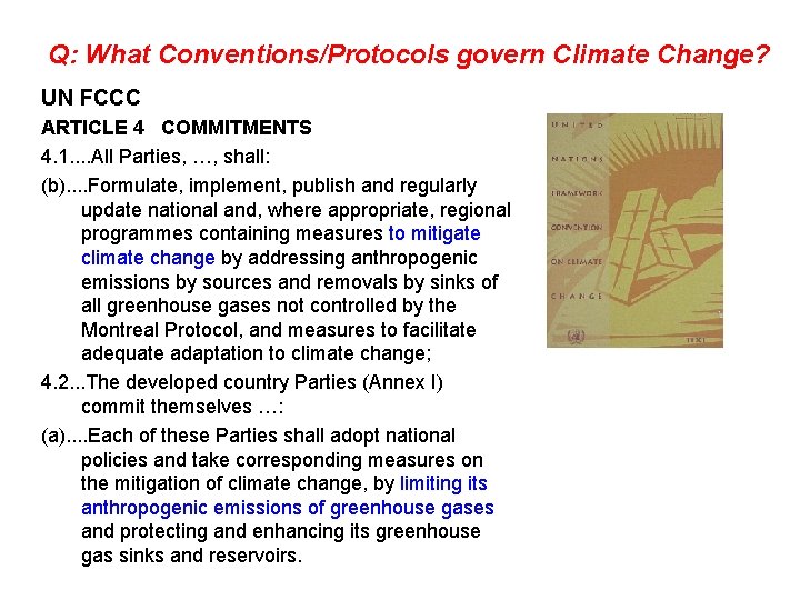 Q: What Conventions/Protocols govern Climate Change? UN FCCC ARTICLE 4 COMMITMENTS 4. 1. .