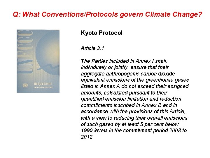 Q: What Conventions/Protocols govern Climate Change? Kyoto Protocol Article 3. 1 The Parties included