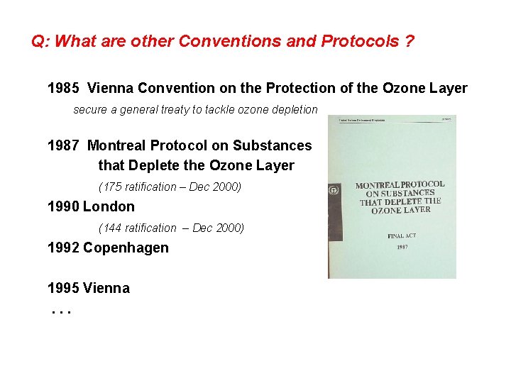 Q: What are other Conventions and Protocols ? 1985 Vienna Convention on the Protection