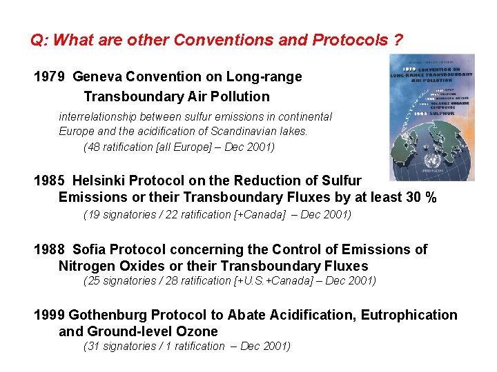 Q: What are other Conventions and Protocols ? 1979 Geneva Convention on Long-range Transboundary