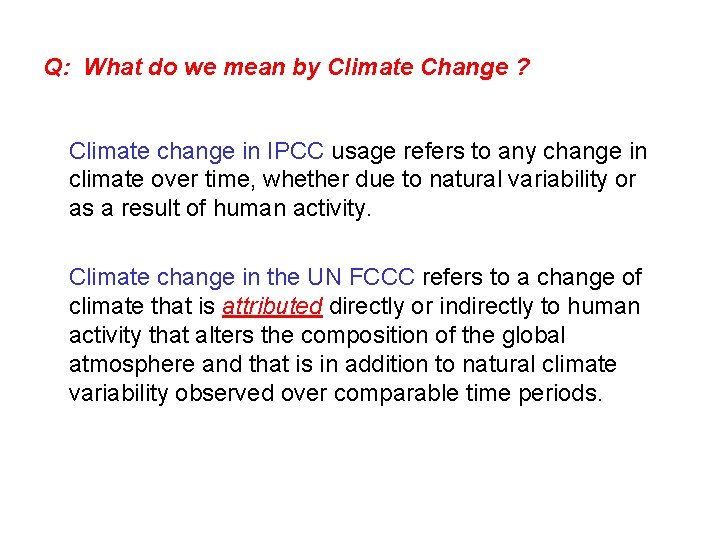 Q: What do we mean by Climate Change ? Climate change in IPCC usage