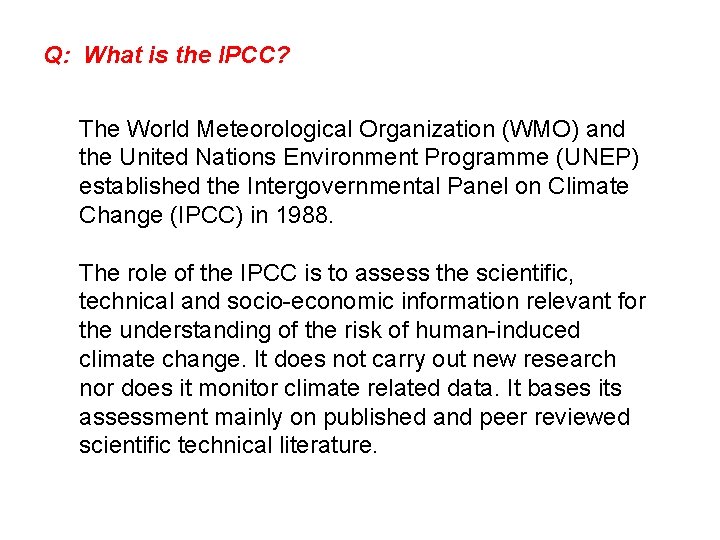 Q: What is the IPCC? The World Meteorological Organization (WMO) and the United Nations