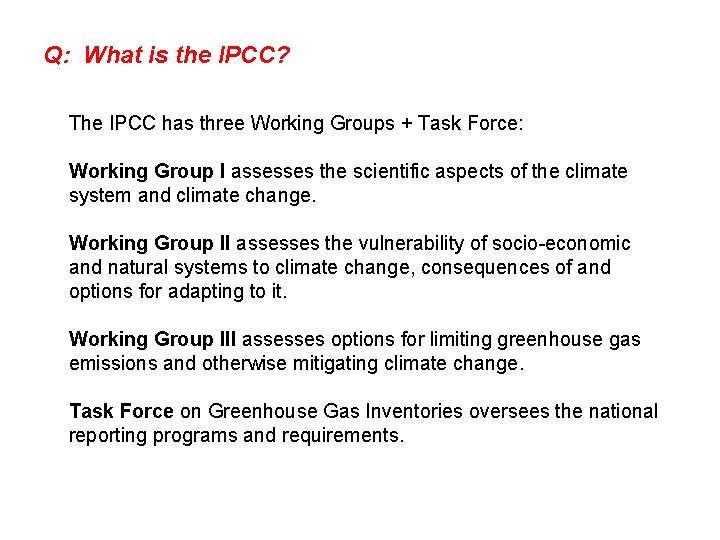 Q: What is the IPCC? The IPCC has three Working Groups + Task Force: