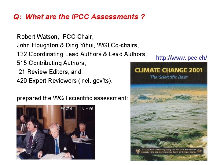 Q: What are the IPCC Assessments ? Robert Watson, IPCC Chair, John Houghton &