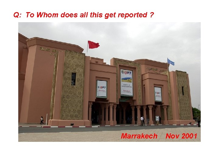 Q: To Whom does all this get reported ? Marrakech Nov 2001 