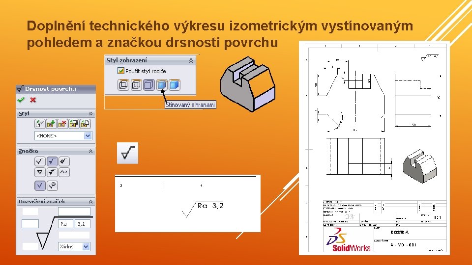 Doplnění technického výkresu izometrickým vystínovaným pohledem a značkou drsnosti povrchu 