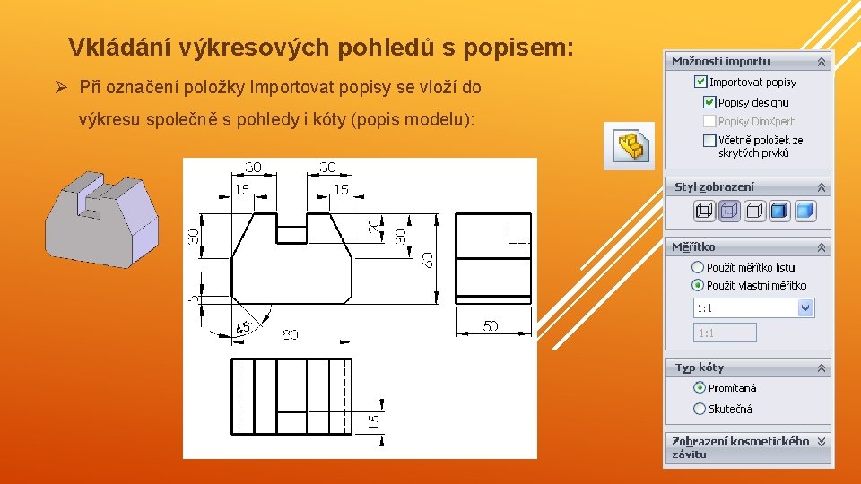 Vkládání výkresových pohledů s popisem: Ø Při označení položky Importovat popisy se vloží do