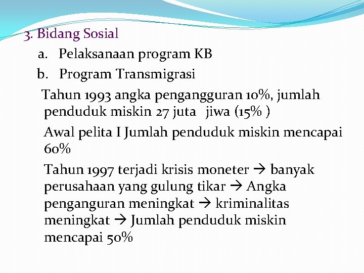 3. Bidang Sosial a. Pelaksanaan program KB b. Program Transmigrasi Tahun 1993 angka pengangguran