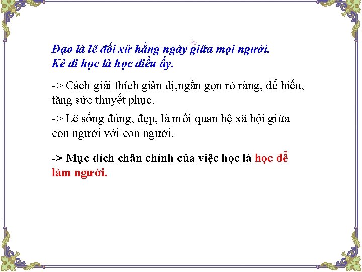 Đạo là lẽ đối xử hằng ngày giữa mọi người. Kẻ đi học là