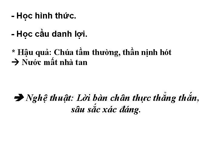 - Học hình thức. - Học cầu danh lợi. * Hậu quả: Chúa tầm