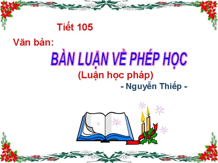 Tiết 105 Văn bản: (Luận học pháp) - Nguyễn Thiếp - 