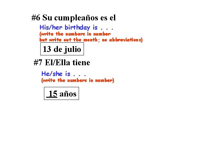 #6 Su cumpleaños es el His/her birthday is. . . (write the numbers in