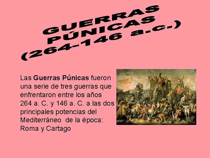 Las Guerras Púnicas fueron una serie de tres guerras que enfrentaron entre los años