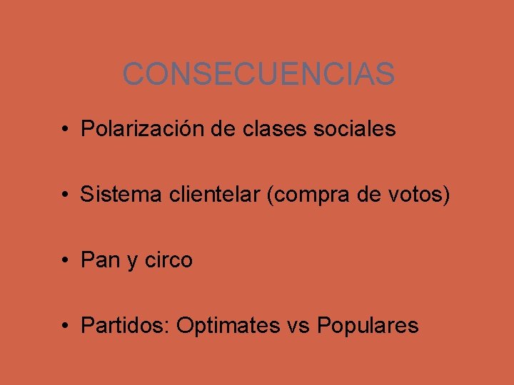 CONSECUENCIAS • Polarización de clases sociales • Sistema clientelar (compra de votos) • Pan