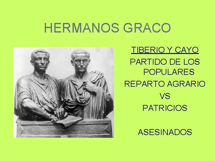 HERMANOS GRACO TIBERIO Y CAYO PARTIDO DE LOS POPULARES REPARTO AGRARIO VS PATRICIOS ASESINADOS