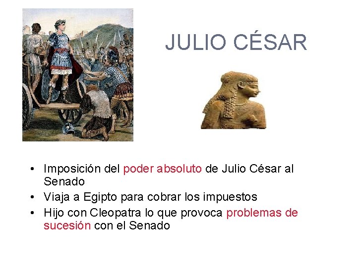 JULIO CÉSAR • Imposición del poder absoluto de Julio César al Senado • Viaja