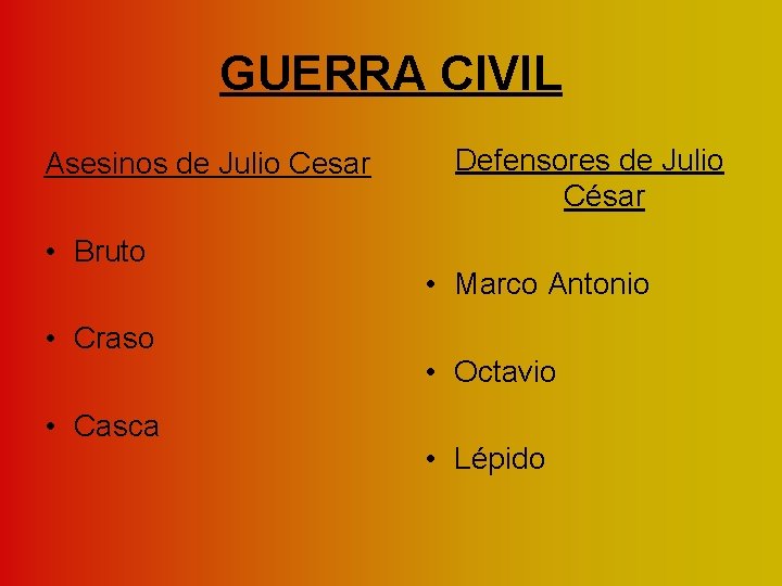 GUERRA CIVIL Asesinos de Julio Cesar • Bruto • Craso • Casca Defensores de