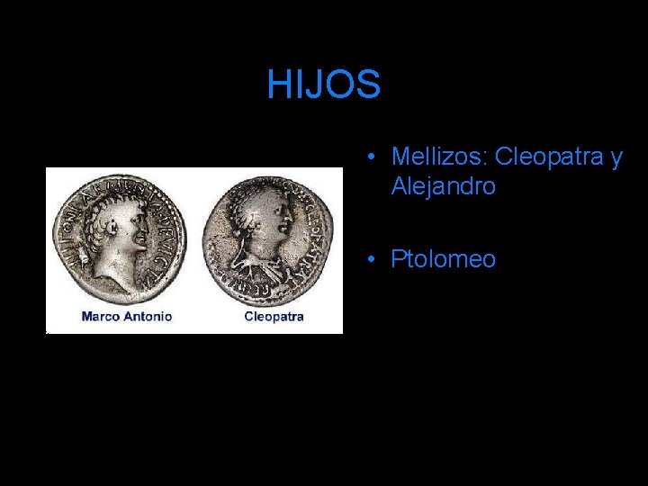 HIJOS • Mellizos: Cleopatra y Alejandro • Ptolomeo 