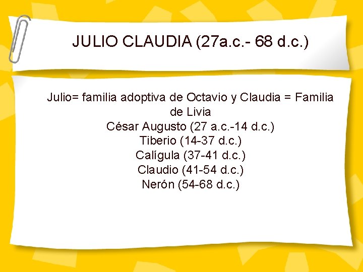 JULIO CLAUDIA (27 a. c. - 68 d. c. ) Julio= familia adoptiva de