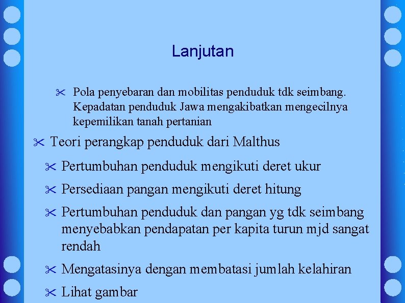 Lanjutan " " Pola penyebaran dan mobilitas penduduk tdk seimbang. Kepadatan penduduk Jawa mengakibatkan