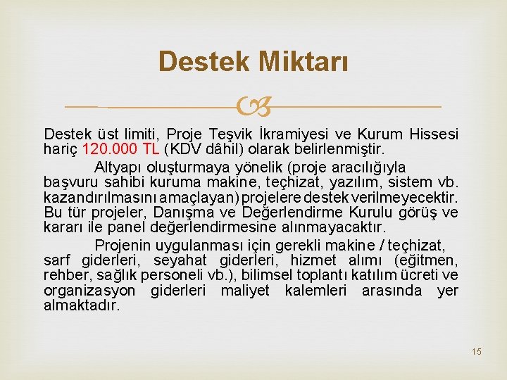 Destek Miktarı Destek üst limiti, Proje Teşvik İkramiyesi ve Kurum Hissesi hariç 120. 000