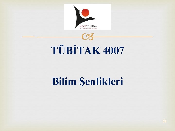  TÜBİTAK 4007 Bilim Şenlikleri 23 