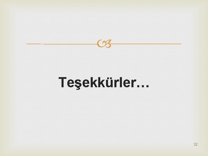  Teşekkürler… 32 