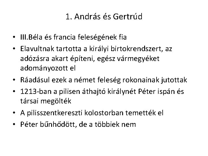 1. András és Gertrúd • III. Béla és francia feleségének fia • Elavultnak tartotta