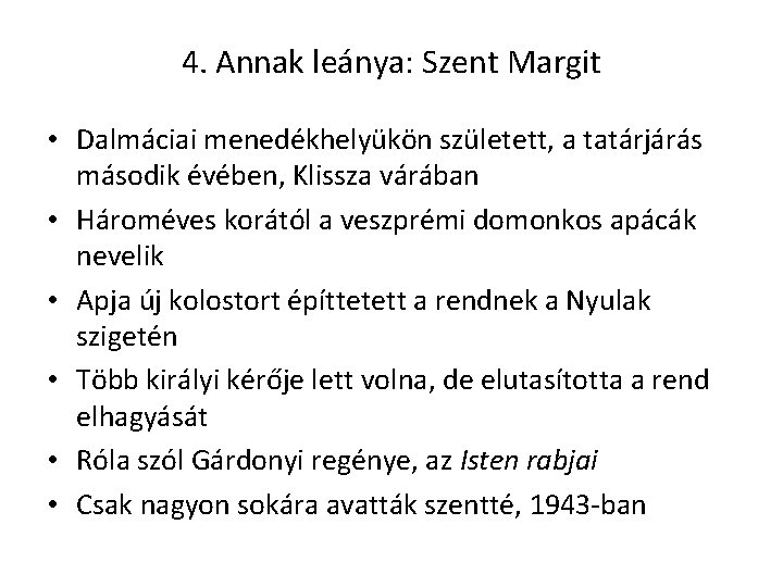 4. Annak leánya: Szent Margit • Dalmáciai menedékhelyükön született, a tatárjárás második évében, Klissza