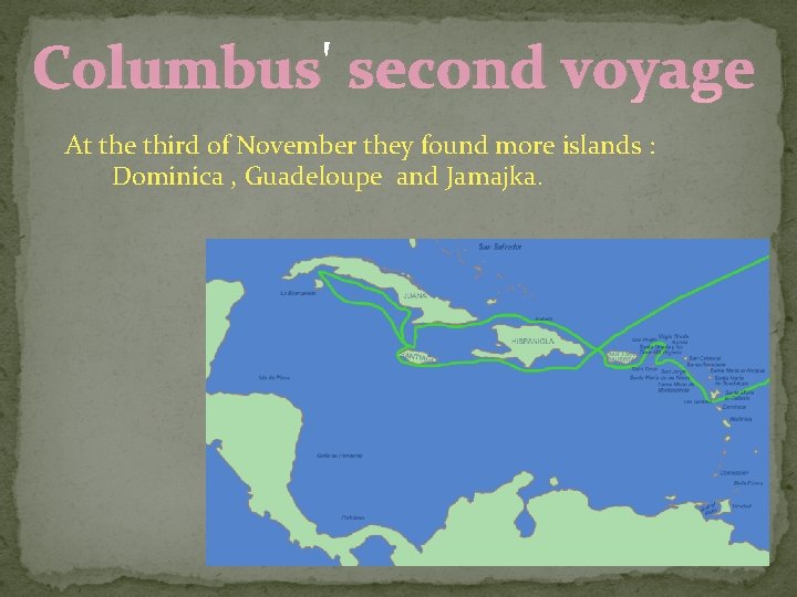 Columbus' second voyage At the third of November they found more islands : Dominica