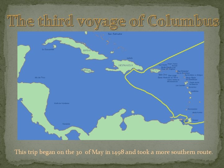 The third voyage of Columbus This trip began on the 30 of May in