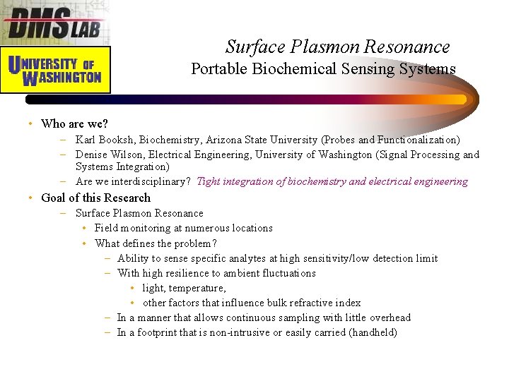 Surface Plasmon Resonance Portable Biochemical Sensing Systems • Who are we? – Karl Booksh,